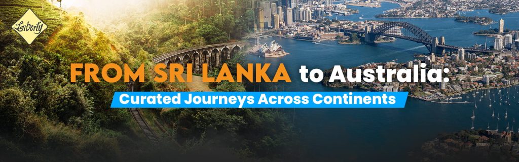 From Sri Lanka to Australia: Curated Journeys Across Continents