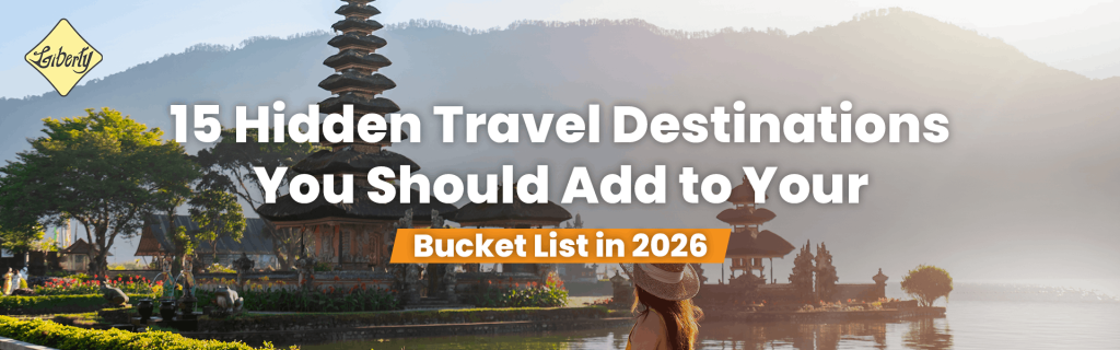 15 Hidden Travel Destinations You Should Add to Your Bucket List in 2026