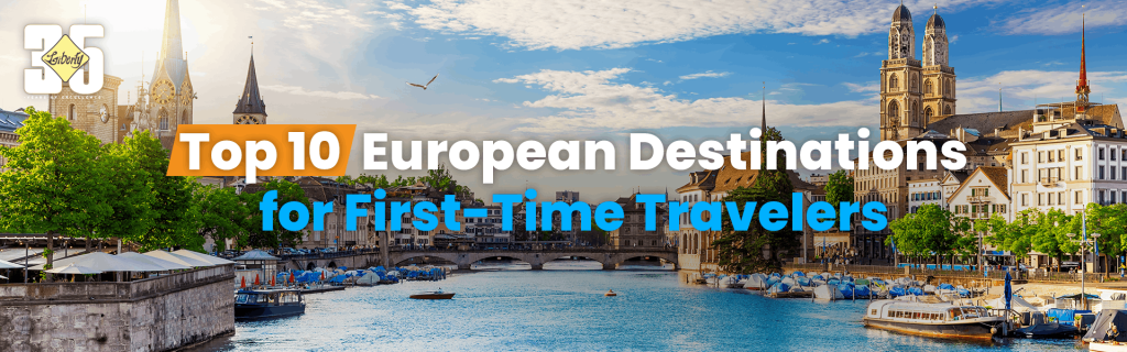 Top 10 European Destinations for First-Time Travelers