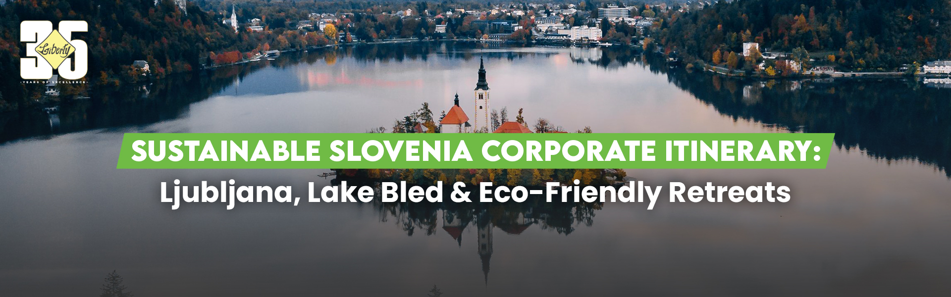 Sustainable Slovenia Corporate Itinerary: Ljubljana, Lake Bled & Eco-Friendly Retreats